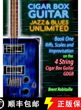 【3-4周达】Cigar Box Guitar Jazz & Blues Unlimited - Book One 4 String: Book One: Riffs, Scales and I... [9781775193791]
