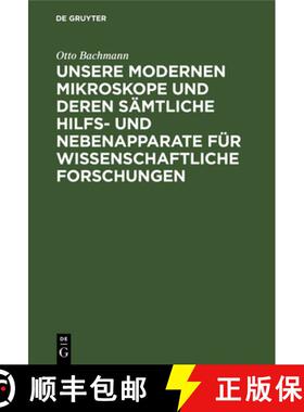 【3-4周达】Unsere Modernen Mikroskope Und Deren Samtliche Hilfs- Und Nebenapparate Fur Wissenschaftli... [9783110680270]