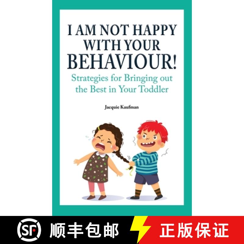 【3-4周达】I Am Not Happy with Your Behaviour!: Strategies for Bringing out the Best in Your Toddler [9781777483401]