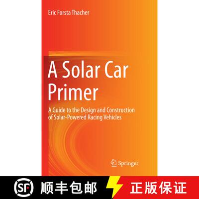 【3-4周达】A Solar Car Primer : A Guide to the Design and Construction of Solar-Powered Racing Vehicl... [9783319373157]
