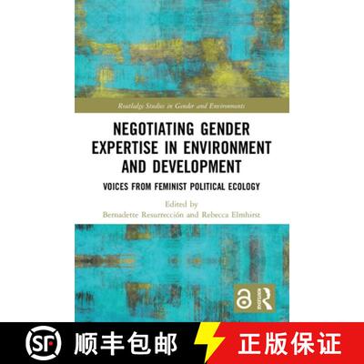 【3-4周达】Negotiating Gender Expertise in Environment and Development: Voices from Feminist Politica... [9780367640194]