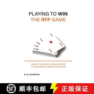 【3-4周达】Playing to Win the RFP Game: Stack The Deck In Your Favor To Win More Competitive Bids [9781087874227]