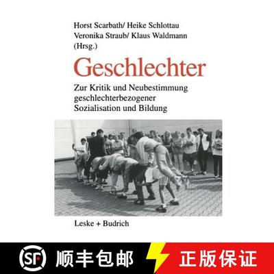 【3-4周达】Geschlechter : Zur Kritik und Neubestimmung geschlechterbezogener Sozialisation und Bildung [9783810019165]