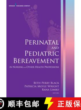 预订 Perinatal and Pediatric Bereavement in Nursing and Other Health Professions: In Nursing and Othe... [9780826129260]