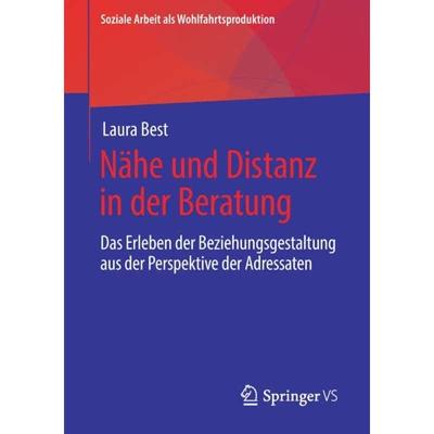 【4周达】Nähe und Distanz in der Beratung : Das Erleben der Beziehungsgestaltung aus der Perspektive... [9783658291686]