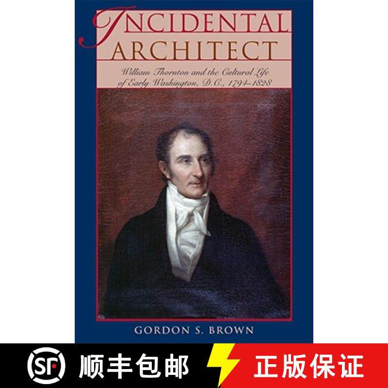 【3-4周达】Incidental Architect: William Thornton and the Cultural Life of Early Washington, D.C., 17... [9780821418635]