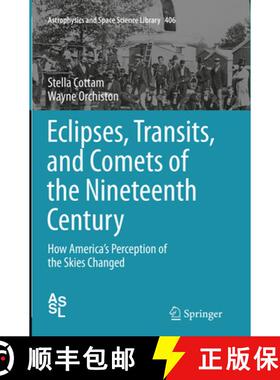【3-4周达】Eclipses, Transits, and Comets of the Nineteenth Century: How America's Perception of the ... [9783319377759]
