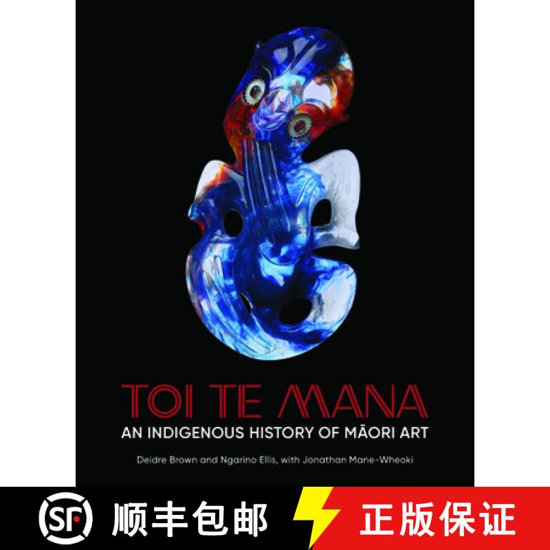 【3-4周达】Toi Te Mana: An Indigenous History of Maori Art [9780226839622]