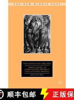 【3-4周达】The Repentant Abelard: Family, Gender, and Ethics in Peter Abelard's Carmen AD Astralabium... [9780312240028]