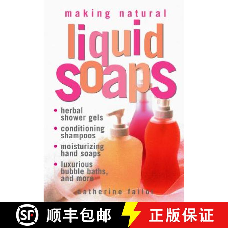 【2-3周达】Making Natural Liquid Soaps: Herbal Shower Gels, Conditioning Shampoos, Moisturizing Hand ... [9781580172431]