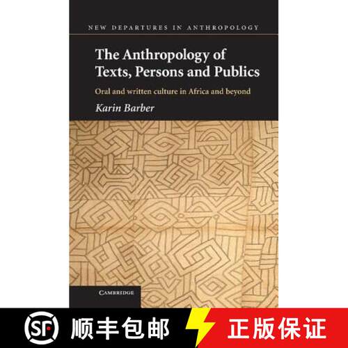 【3-4周达】精装 Anthropology of Texts, Persons and Publics: - The Anthropology of Texts, Persons and ... [9780521837873]