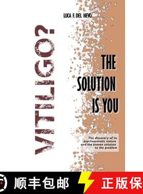 【3-4周达】Vitiligo? The solution is you: The psychosomatic nature and a proven approach to healing [9781326777449]