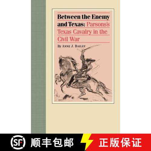 【3-4周达】Between the Enemy and Texas: Parsons's Texas Cavalry in the Civil War [9780875653075]