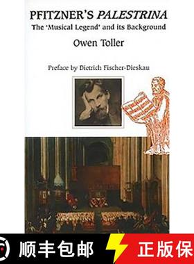 【3-4周达】Pfitzner`s Palestrina – The `Musical Legend` and its Background [9780907689256]