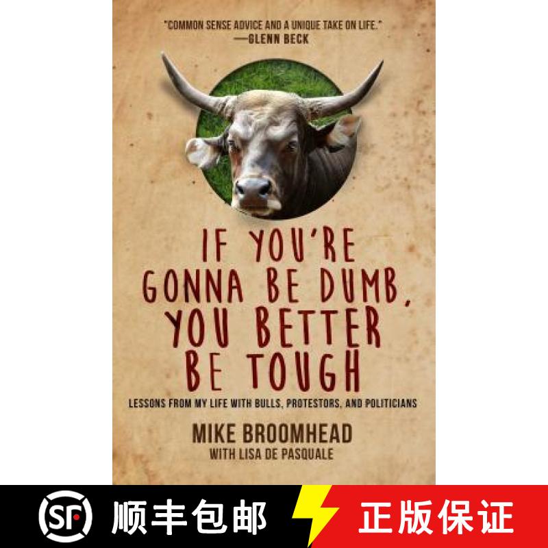 【3-4周达】If You're Gonna Be Dumb, You Better Be Tough: Lessons from My Life with Bulls, Protestors,... [9781682618059]