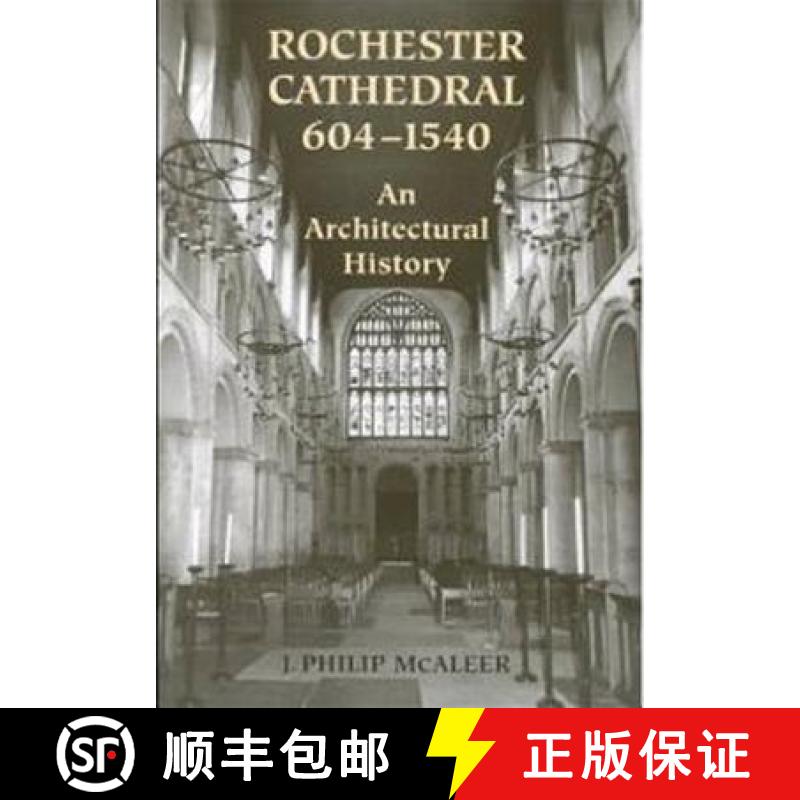 【3-4周达】Rochester Cathedral, 604-1540: An Architectural History [9780802042224]