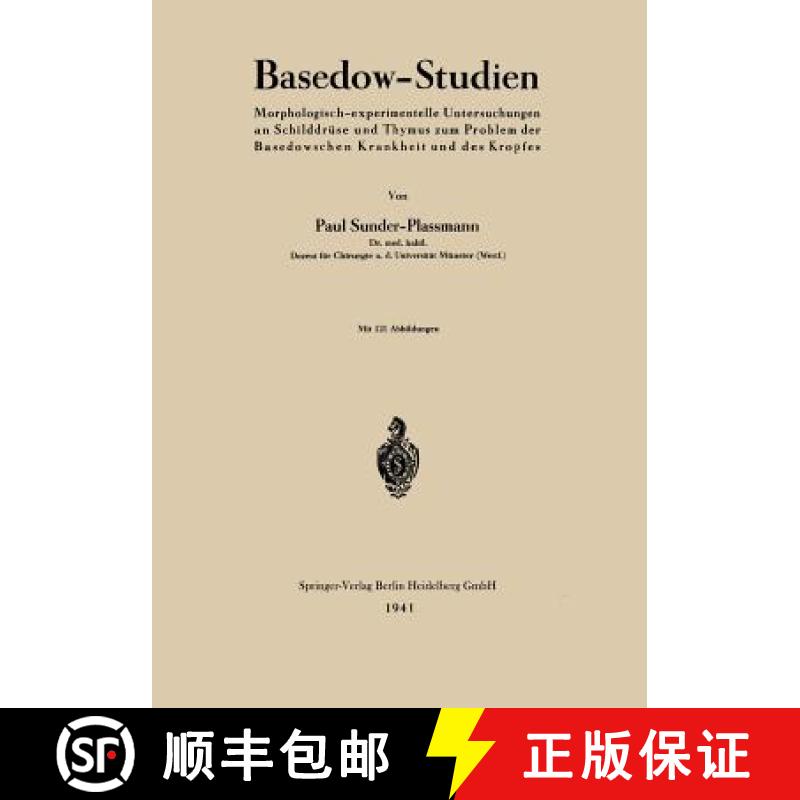 【3-4周达】Basedow-Studien: Morphologisch-Experimentelle Untersuchungen an Schilddrüse Und Thymus Zu... [9783662392775]