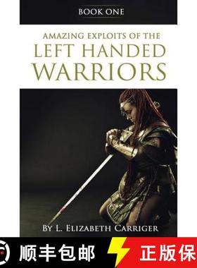 预订 Amazing Exploits of the Left Handed Warrior Series Book One: Book One of the Left Handed Warrior... [9781947256828]
