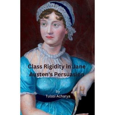 【4周达】Class Rigidity in Jane Austen's Persuasion [9781088258156]