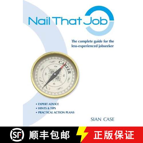 【3-4周达】Nail That Job: A 2012 Recruiter's Guide for the Less-experienced Jobseeker, with Practical... [9780956085993]
