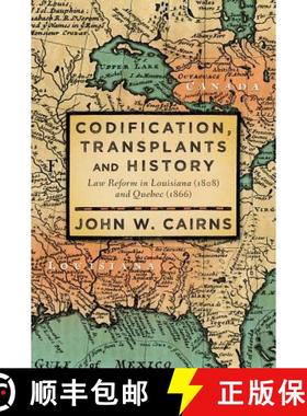 【3-4周达】Codification, Transplants and History: Law Reform in Louisiana (1808) and Quebec (1866) [9781616195090]