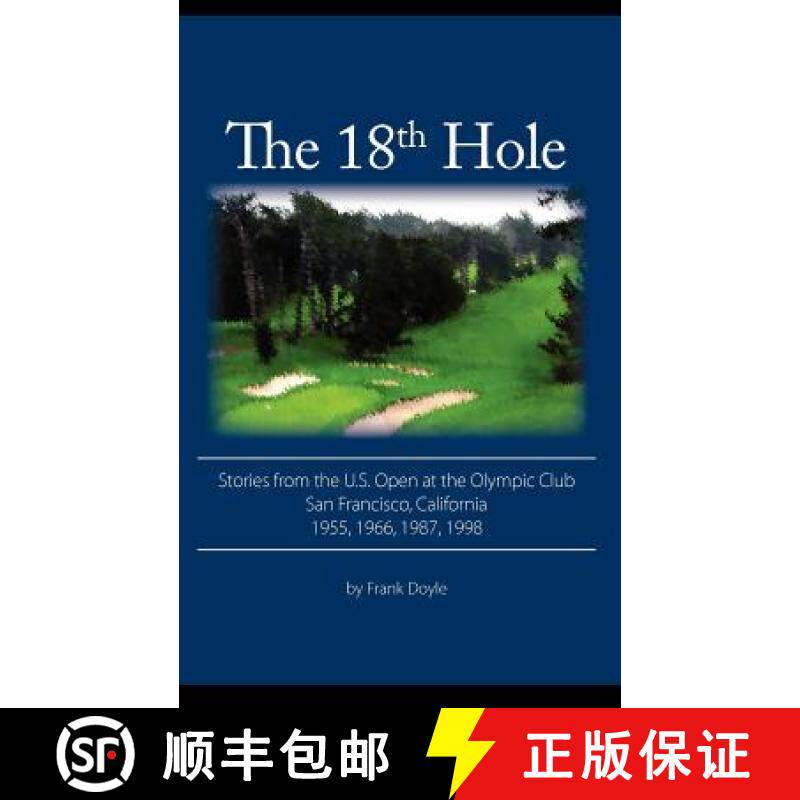 预订 The 18th Hole: Stories from the U.S. Open at the Olympic Club, San Francisco, California 1955, 1... [9780983388210]