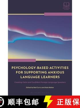 预订 Psychology-Based Activities for Supporting Anxious Language Learners: Creating Calm and Confiden... [9781350352803]