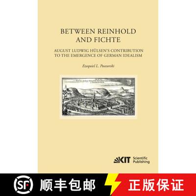 【3-4周达】Between Reinhold and Fichte : August Ludwig Hülsen's Contribution to the Emergence of Ger... [9783866448612]