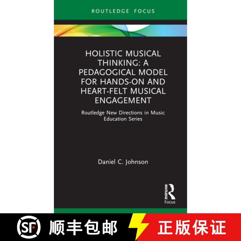 【3-4周达】Holistic Musical Thinking: A Pedagogical Model for Hands-On and Heart-Felt Musical Engagem... [9780367220297]