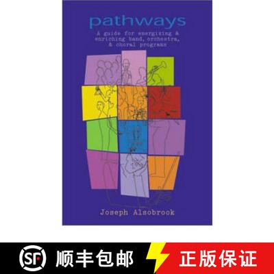 预订 Pathways: A Guide for Energizing & Enriching Band, Orchestra, & Choral Programs [9781579991340]