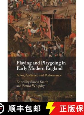 【3-4周达】Playing and Playgoing in Early Modern England: Actor, Audience and Performance [9781108489058]
