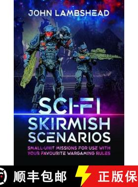 【3-4周达】Sci-Fi Skirmish Scenarios: Small-Unit Missions for Use with Your Favourite Wargaming Rules [9781526788481]