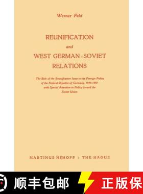 【3-4周达】Reunification and West German-Soviet Relations: The Role of the Reunification Issue in the... [9789401186292]