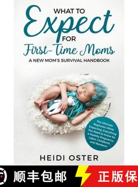 【3-4周达】What to Expect for First-Time Moms: The Ultimate Beginners Guide While Expecting, Everythi... [9781647450038]