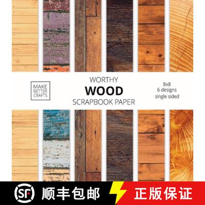 【3-4周达】Worthy Wood Scrapbook Paper: 8x8 Designer Wood Grain Patterns for Decorative Art, DIY Proj... [9781953987082]