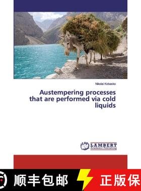 预订 Austempering processes that are performed via cold liquids [9786200113306]
