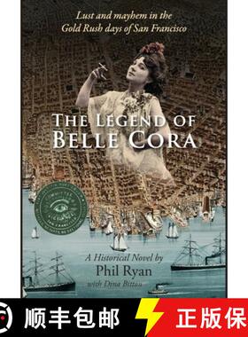 【3-4周达】The Legend of Belle Cora: Lust and Mayhem in the Gold Rush days of San Francisco-A Histori... [9781736496817]