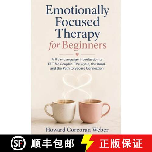 【3-4周达】Emotionally Focused Therapy for Beginners: A Plain-Language Introduction to EFT for Couple... [9798905991974]