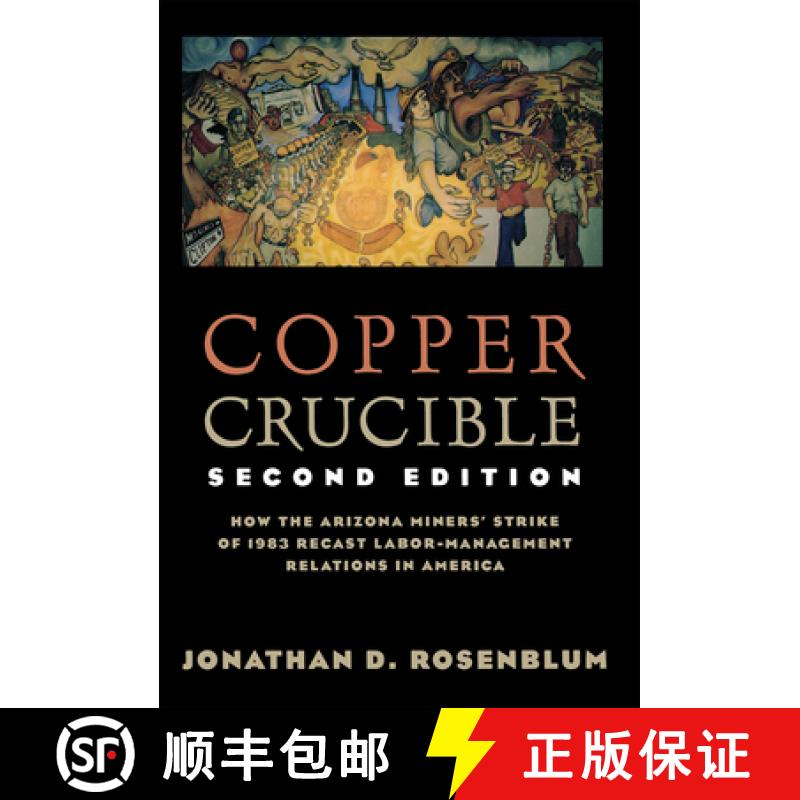 【3-4周达】Copper Crucible: How the Arizona Miners' Strike of 1983 Recast Labor-Management Relations ... [9780801485541]
