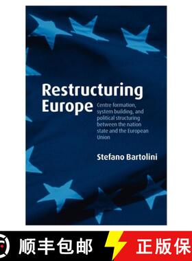 【3-4周达】Restructuring Europe: Centre Formation, System Building, and Political Structuring between... [9780199231874]