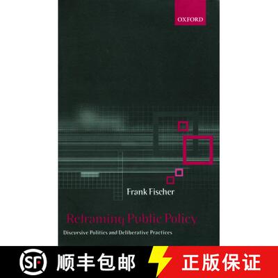 【3-4周达】Reframing Public Policy: Discursive Politics and Deliberative Practices [9780199242641]