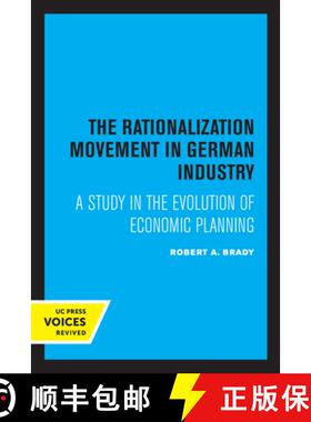 预订 The Rationalization Movement in German Industry: A Study in the Evolution of Economic Planning [9780520349322]