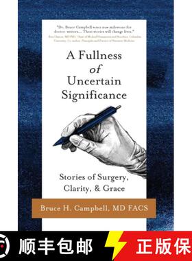 预订 A Fullness of Uncertain Significance: Stories of Surgery, Clarity, & Grace [9781645382799]