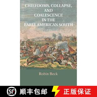 预订 CBG Chiefdoms, Collapse, and Coalescence in the Early American South [9781316615829]