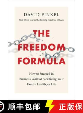 【3-4周达】The Freedom Formula: How to Succeed in Business Without Sacrificing Your Family, Health, o... [9781948836401]
