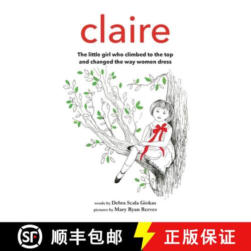 【3-4周达】精装 Claire: The little girl who climbed to the top and changed the way women dress [9781736725412]