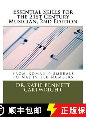 【3-4周达】Essential Skills for the 21st Century Musician, 2nd Edition: From Roman Numerals to Nashvi... [9780692905722]