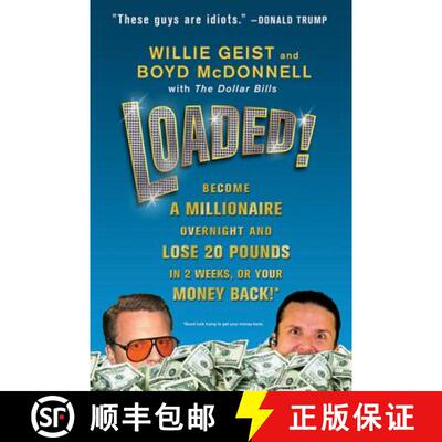 【3-4周达】Loaded!: Become a Millionaire Overnight and Lose 20 Pounds in 2 Weeks, or Your Money Back! [9780312641535]