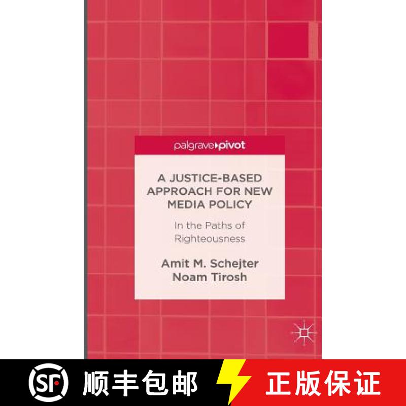 【3-4周达】A Justice-Based Approach for New Media Policy : In the Paths of Righteousness [9783319415093]