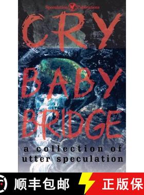 预订 Cry Baby Bridge: A Collection of Utter Speculation [9798986887937]